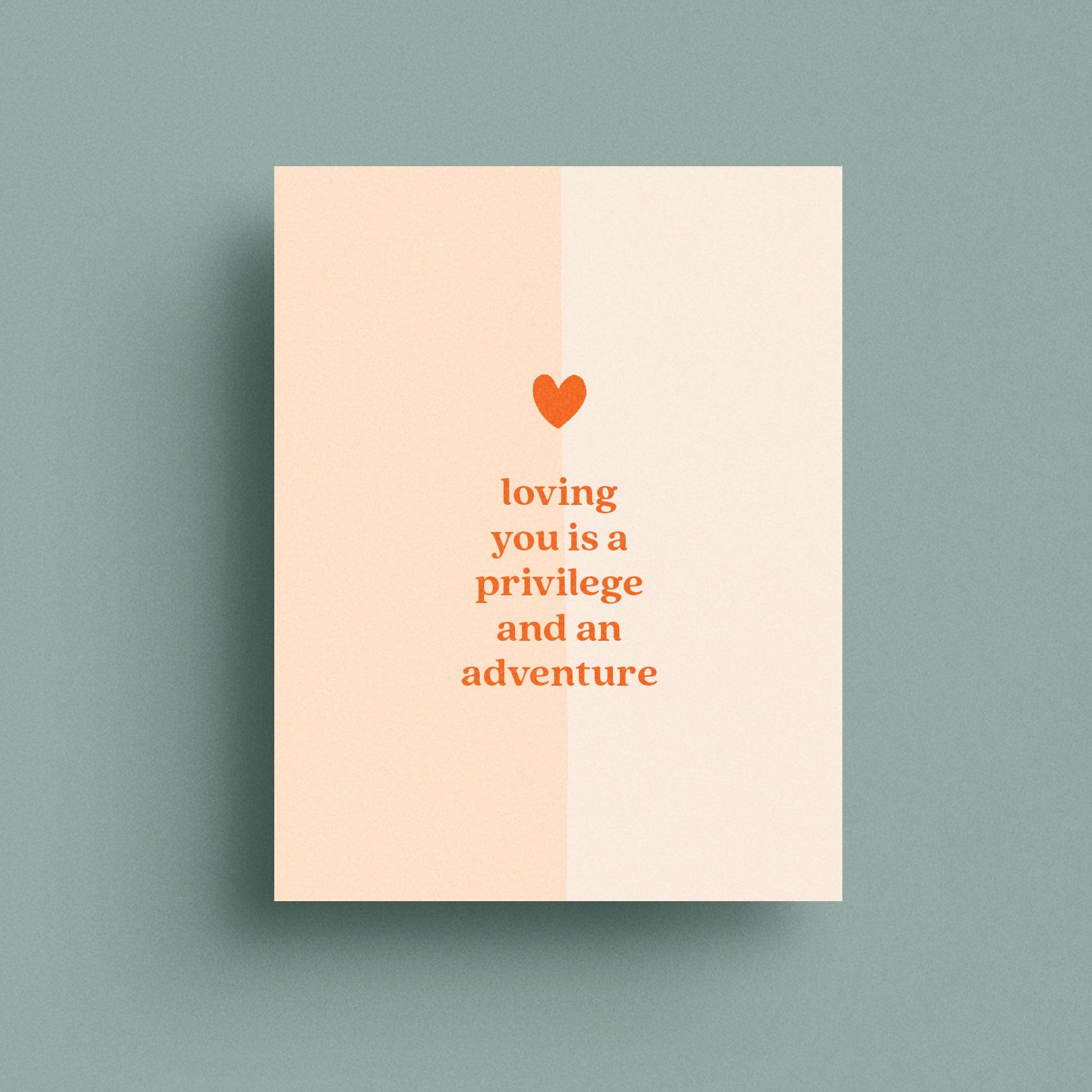 Loving you is a privilege and an adventure