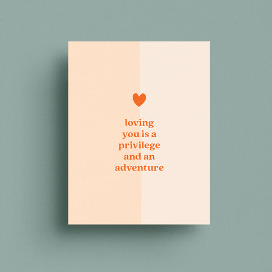 Loving you is a privilege and an adventure