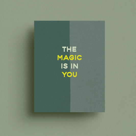 The magic is in you