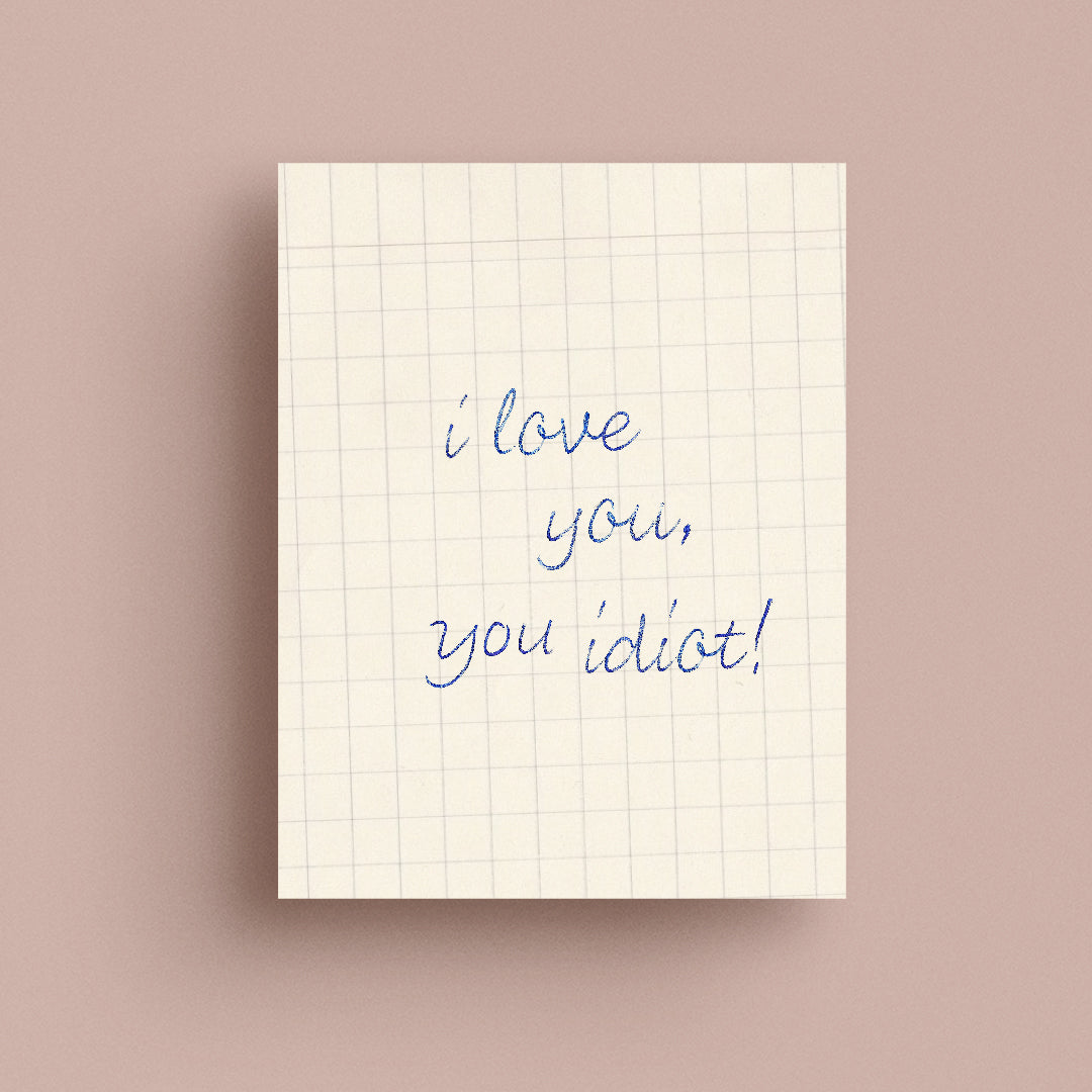 Love You Idiot Card