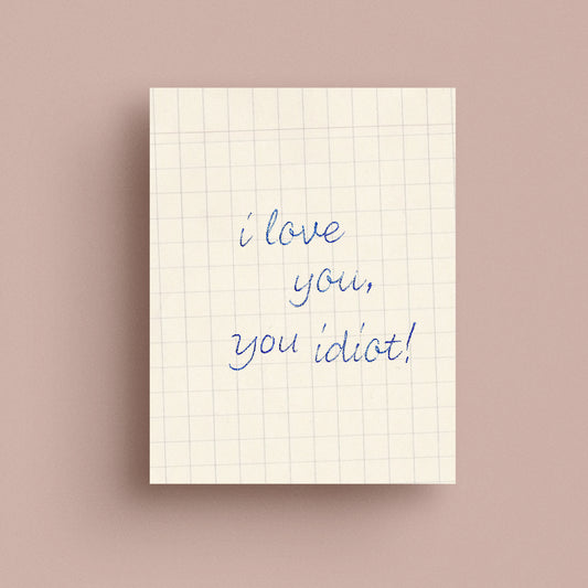 Love You Idiot Card